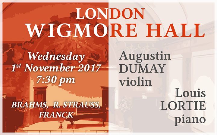 TODAY, 1st NOVEMBER at 7:30 pm<br>AUGUSTIN DUMAY & LOUIS LORTIE: RECITAL AT WIGMORE HALL, LONDON<br>After...