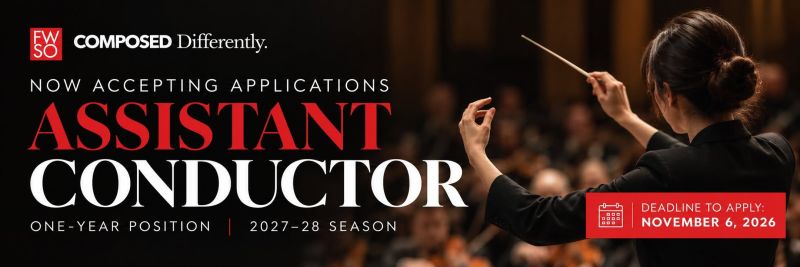 (<a href="https://fwsymphony.org/about/careers/staff-positions/assistant-conductor-audition"  target="_blank">Link</a>)
